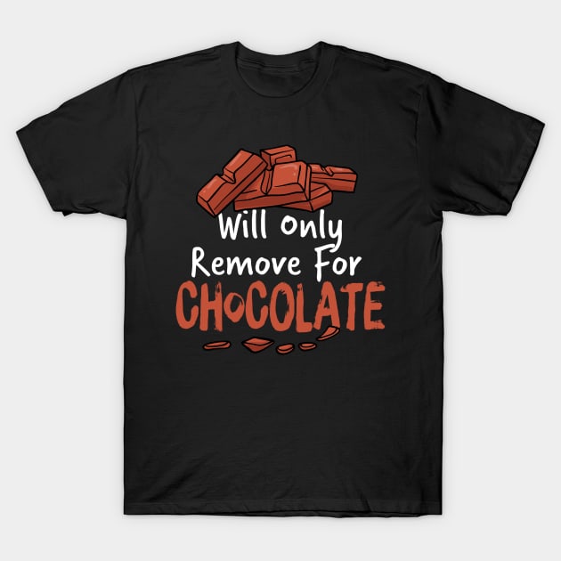 Funny saying- Will Only Remove For CHOCOLATE MASK T-Shirt by For_Us